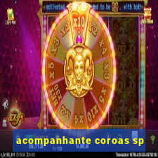 acompanhante coroas sp