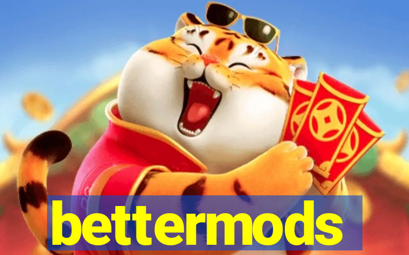 bettermods