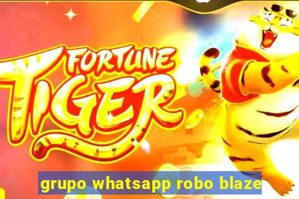 grupo whatsapp robo blaze