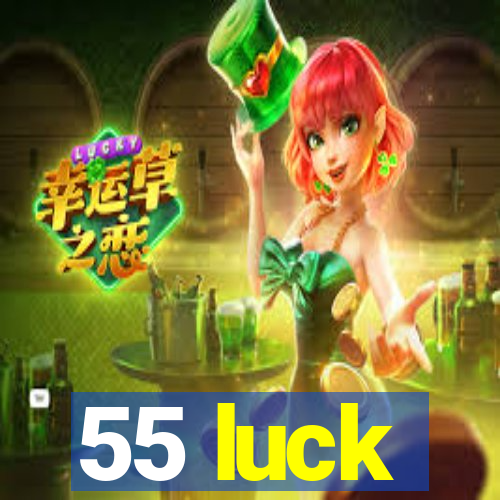 55 luck