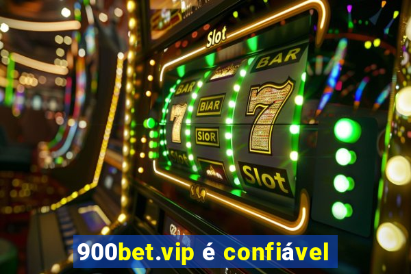 900bet.vip é confiável