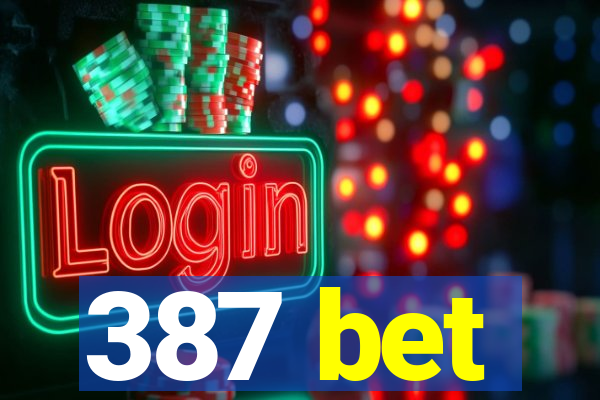 387 bet