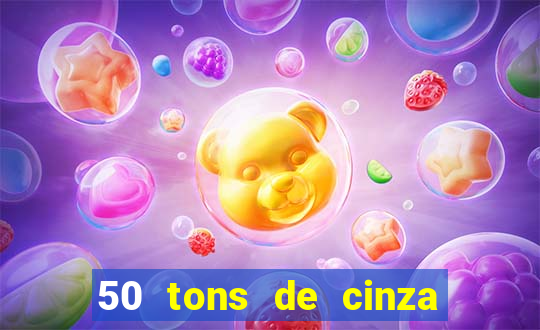 50 tons de cinza online dublado