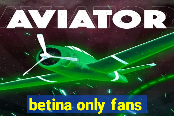 betina only fans