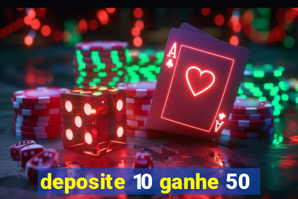 deposite 10 ganhe 50