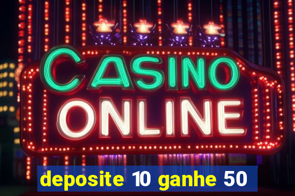 deposite 10 ganhe 50