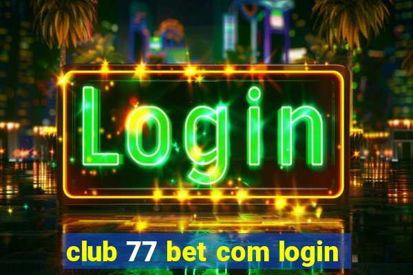 club 77 bet com login