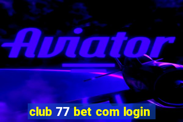 club 77 bet com login