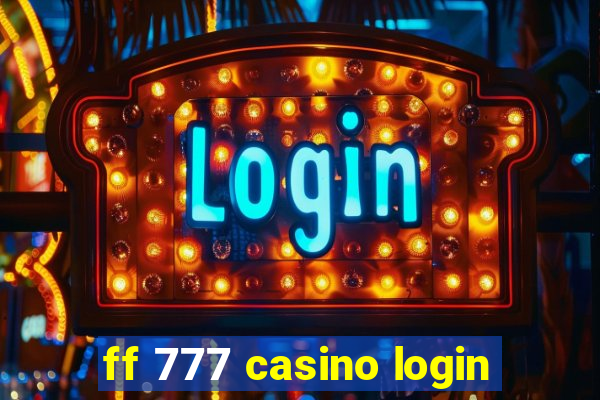 ff 777 casino login