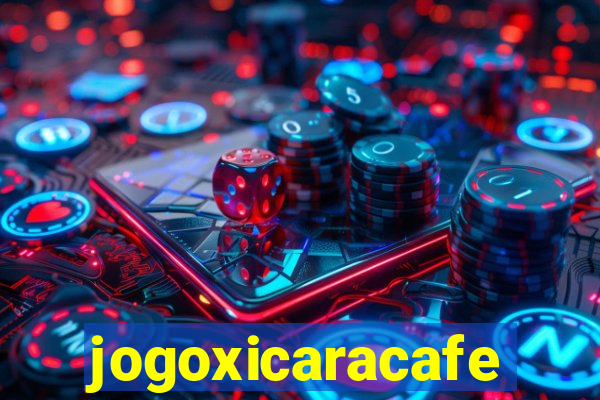 jogoxicaracafe