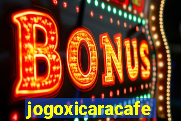 jogoxicaracafe