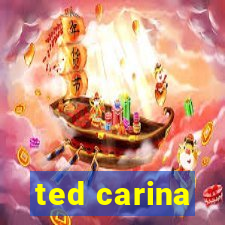 ted carina