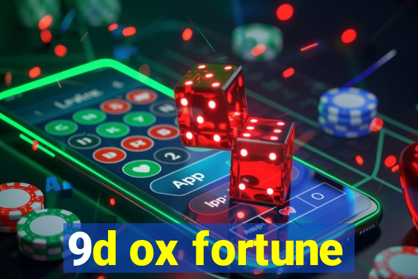 9d ox fortune