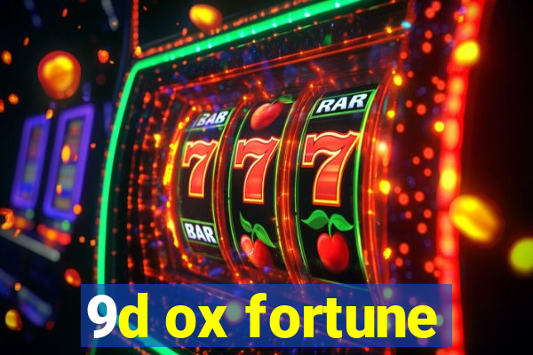 9d ox fortune