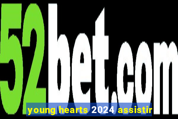 young hearts 2024 assistir