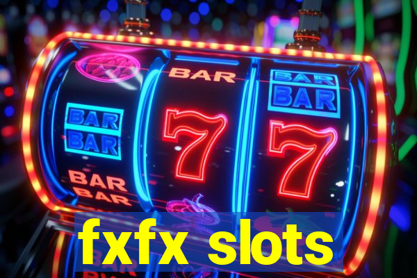 fxfx slots