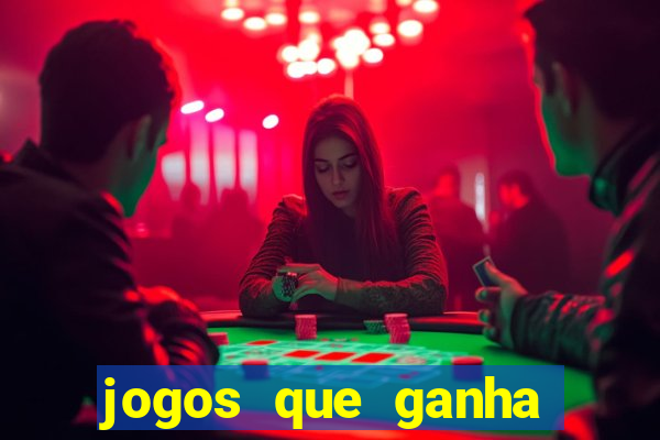 jogos que ganha dinheiro de verdade e rapido