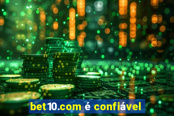 bet10.com é confiável