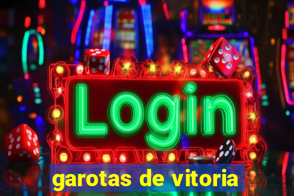 garotas de vitoria