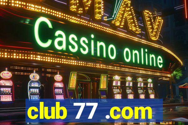 club 77 .com