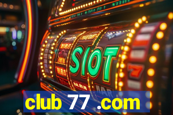 club 77 .com