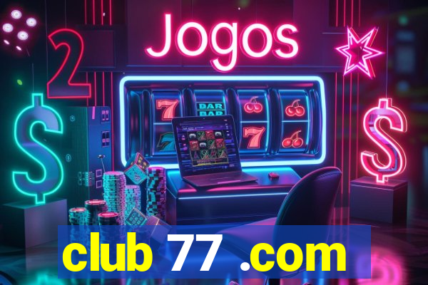 club 77 .com