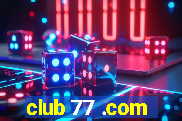 club 77 .com