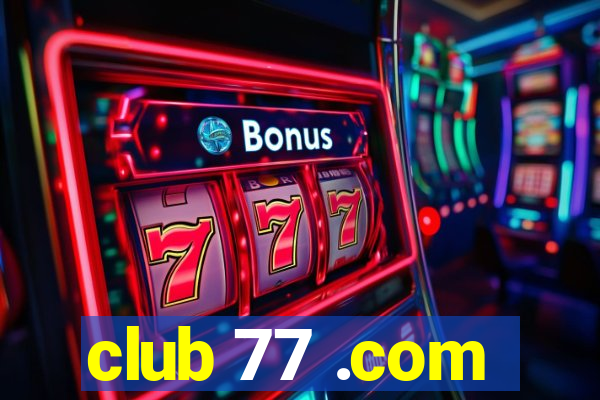 club 77 .com