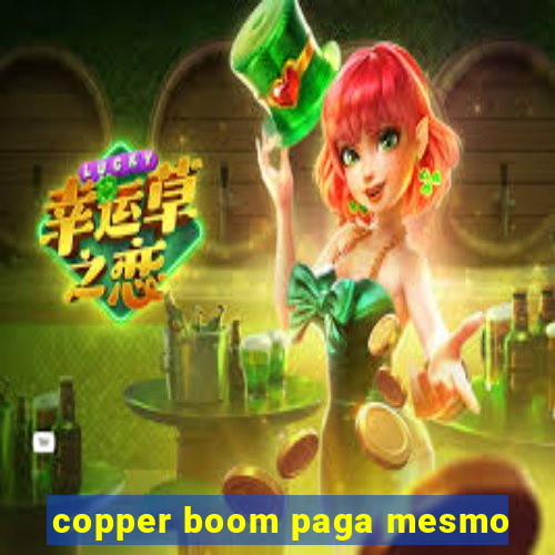 copper boom paga mesmo