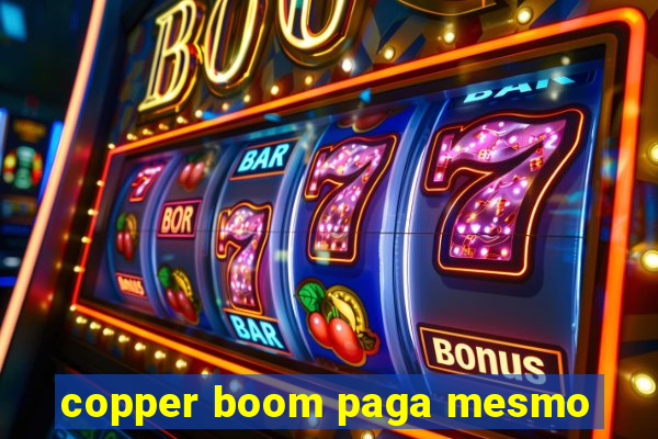 copper boom paga mesmo