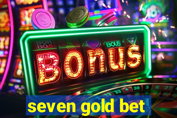 seven gold bet