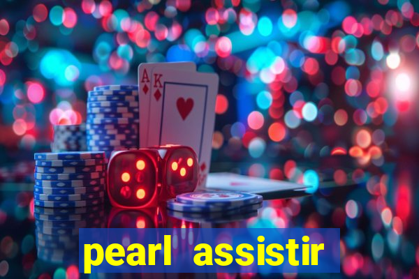 pearl assistir online megaflix