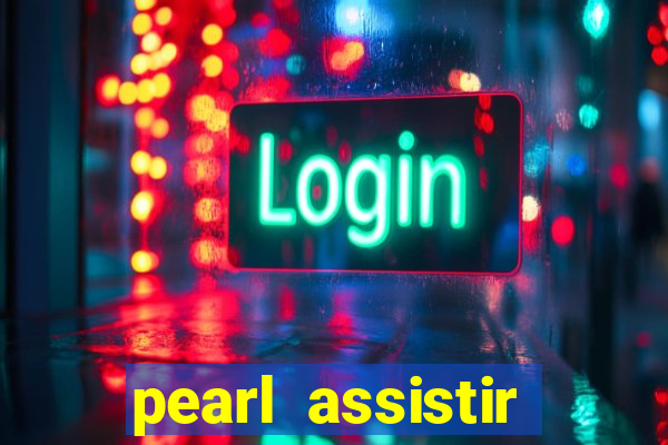 pearl assistir online megaflix