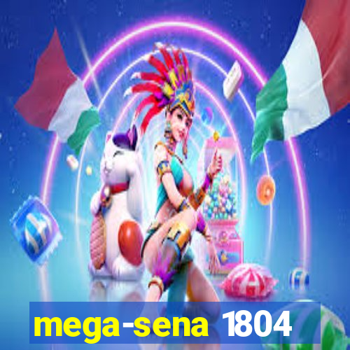 mega-sena 1804