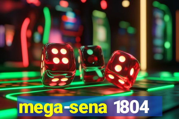 mega-sena 1804