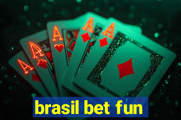 brasil bet fun