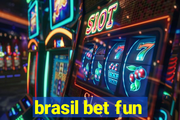 brasil bet fun