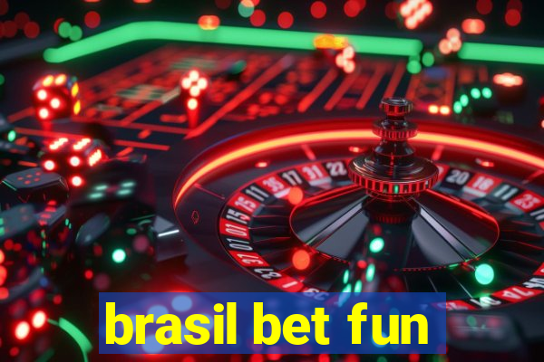 brasil bet fun