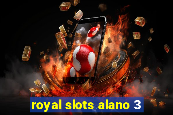 royal slots alano 3