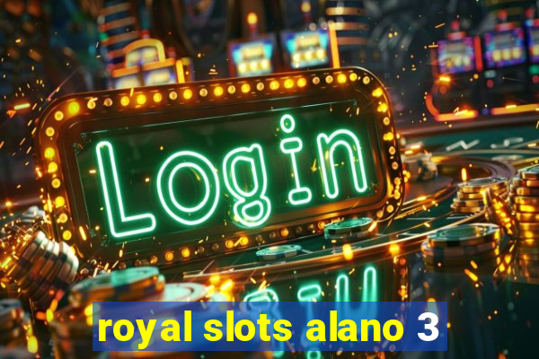 royal slots alano 3