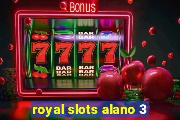 royal slots alano 3