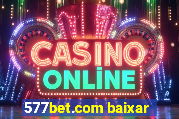 577bet.com baixar