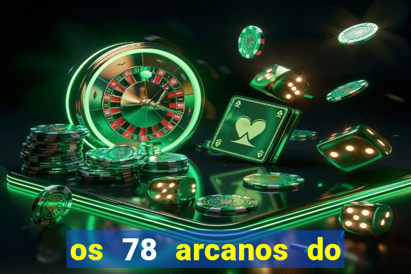 os 78 arcanos do tarot e seus significados