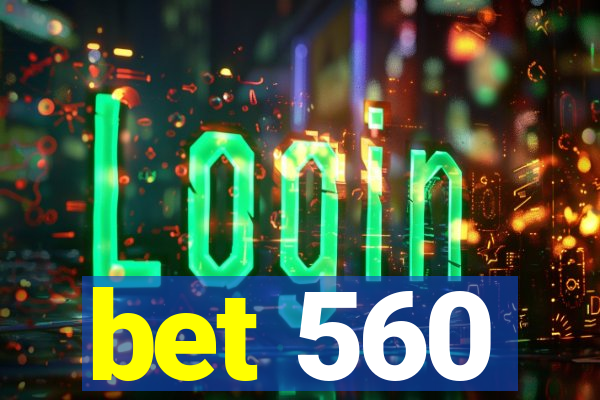 bet 560