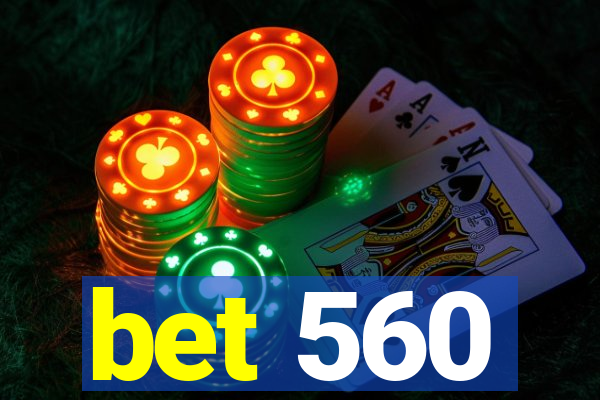 bet 560