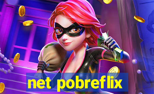 net pobreflix