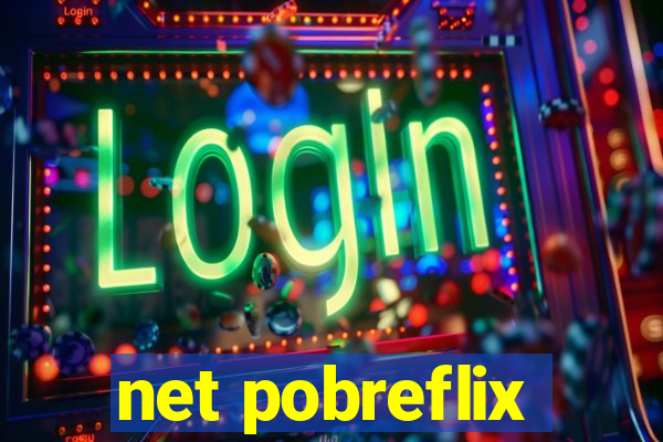 net pobreflix