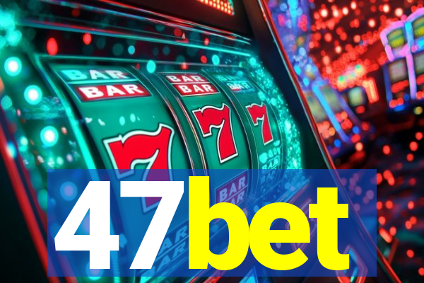 47bet