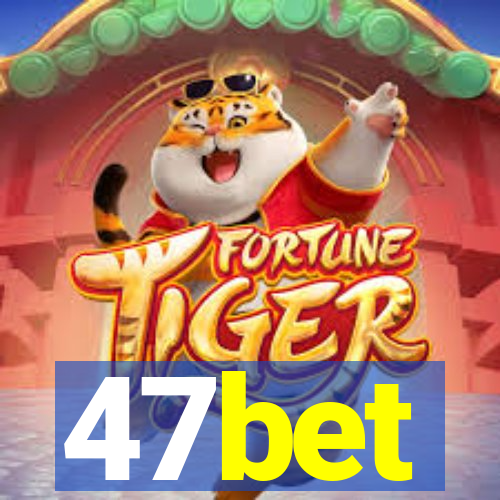 47bet