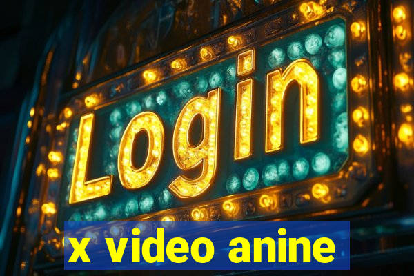 x video anine